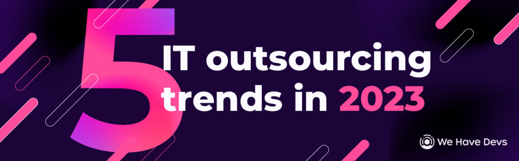 5 IT outsourcing trends in 2023