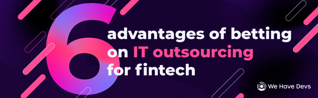 6 advantages of betting on IT outsourcing for fintech